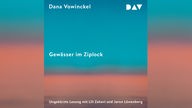 Hörbuchcover: "Gewässer im Ziplock" von Dana Vohwinkel 