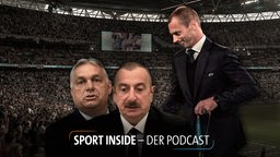 Sport inside - Der Podcast: Autokraten, Inzidenzen, Regenbogen: Die hässliche Seite der EURO