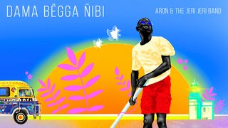 Album der Woche: Aron & The Jeri Jeri Band – "Dama Bëgga Ñibi (I Want To Go Home)"