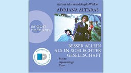 Cover vom Hörbuch: "Besser allein als in schlechter Gesellschaft" von Adriana Altaras