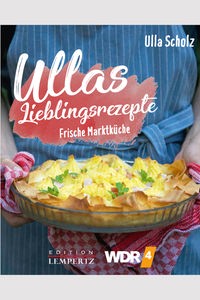 Kochbuch WDR 4-Köching Ulla Scholz: Frische Marktküche