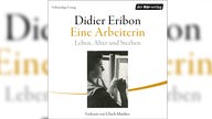 Hörbuchcover: "Eine Arbeiterin. Leben, Alter und Sterben" von Didier Eribon