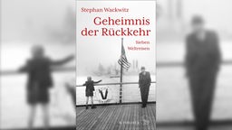 Buchcover: "Geheimnis der Rückkehr" von Stephan Wackwitz