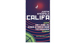 Buchcover: Califa oder die Liebe zu einer Starkstromtechnikerin" von Justin Steinfeld