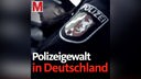 Polizeigewalt in Deutschland