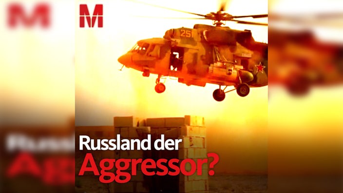 Monitor: Ost-West-Konfrontation: Russland der alleinige Aggressor?