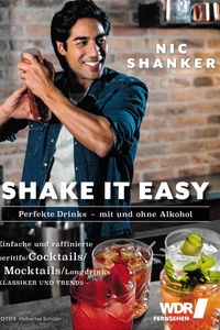 Buchtitel: "Shake it easy. Perfekte Drinks - mit und ohne Alkohol"