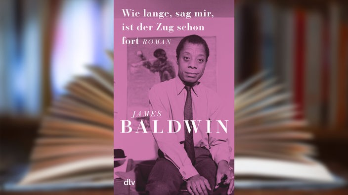 Buchcover: "Wie lange, sag mir, ist der Zug schon fort" von James Baldwin