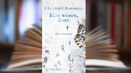 Buchcover: "Egal wohin, Baby" von Christoph Ransmayr