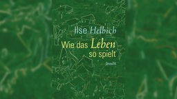 Buchcover: "Wie das Leben so spielt" von Ilse Helbich