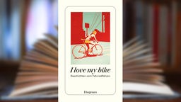 Buchcover: "I love my bike - Geschichten vom Fahrradfahren" von Marion Hertle