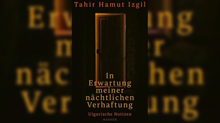 Buchcover: "In Erwartung meiner nächtlichen Verhaftung" von Tahir Hamut Izgil
