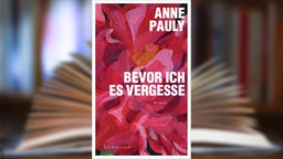 Buchcover: "Bevor ich es vergesse" von Anne Pauly