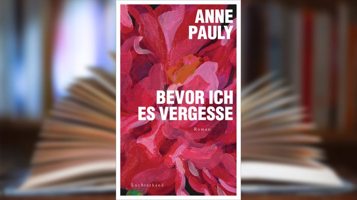 Buchcover: "Bevor ich es vergesse" von Anne Pauly