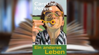 Buchcover: "Ein anderes Leben" von Caroline Peters