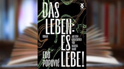 Buchcover: "Das Leben. Es lebe!" von Edo Popović