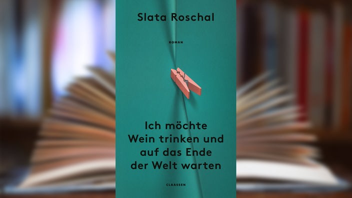 Buchcover: "Ich möchte Wein trinken und auf das Ende der Welt warten" von Slata Roschal