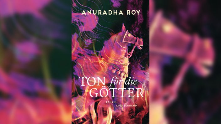Buchcover: "Ton für die Götter" von Anuradha Roy