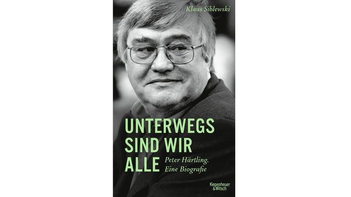 Buchcover: "Unterwegs sind wir alle. Peter Härtling. Eine Biographie" von Klaus Siblewski