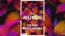 Buchcover: "Die Wunde" von Oxana Wassjakina