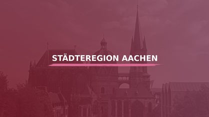 Der Aachener Dom. Darauf der Schriftzug "Städteregion Aachen".