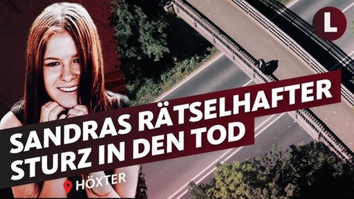 Eine Montage mit einem Foto von Sandra G. links sowie einer Fußgängerbrücke, die die B64 kreuzt rechts. Darauf der Schriftzug "Sandras rätselhafter Sturz in den Tod".