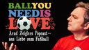 Arnd Zeigler hält das Logo zu Ball you need is love auf seiner Hand
