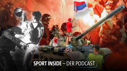 Sport inside - Der Podcast: Fußball auf dem Balkan - ein Megafon für das Trennende
