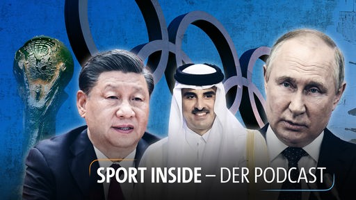 Sport inside - Der Podcast: Sportswashing - Softpower für Russland, China, Katar und Co.