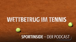 Sport inside - Der Podcast: Wettbetrug im Tennis