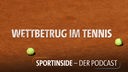Sport inside - Der Podcast: Wettbetrug im Tennis