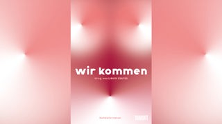 Buchvover von "wir kommen": Ein Kollektivroman über weibliche Lust des feministischen Literaturkollektivs Liquid Center.