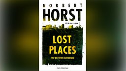 Cover Roman Norbert Horst: Lost Places – Wo die Toten schweigen 
