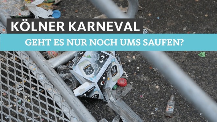 Karneval in Köln - geht's nur noch ums Saufen?