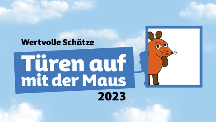 Die Maus guckt aus einer Tür heraus, dazu der Text: "Wertvolle Schätze, Türen auf mit der Maus 2023"