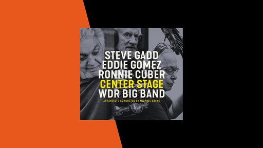 Center Stage - WDR Big Band & Steve Gadd