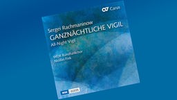 Rachmaninow: All-Night Vigil