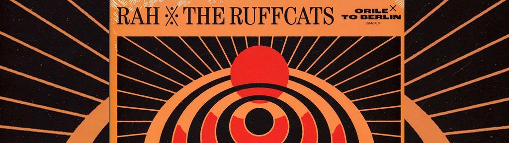 Rah & The Ruffcats: "Orile to Berlin"