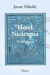 Omot knjige "Hotel Nicaragua" Jovana Nikolića, izdavač Drava Verlag