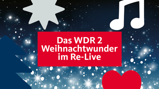 Das WDR 2 Weihnachtswunder im Re-Live