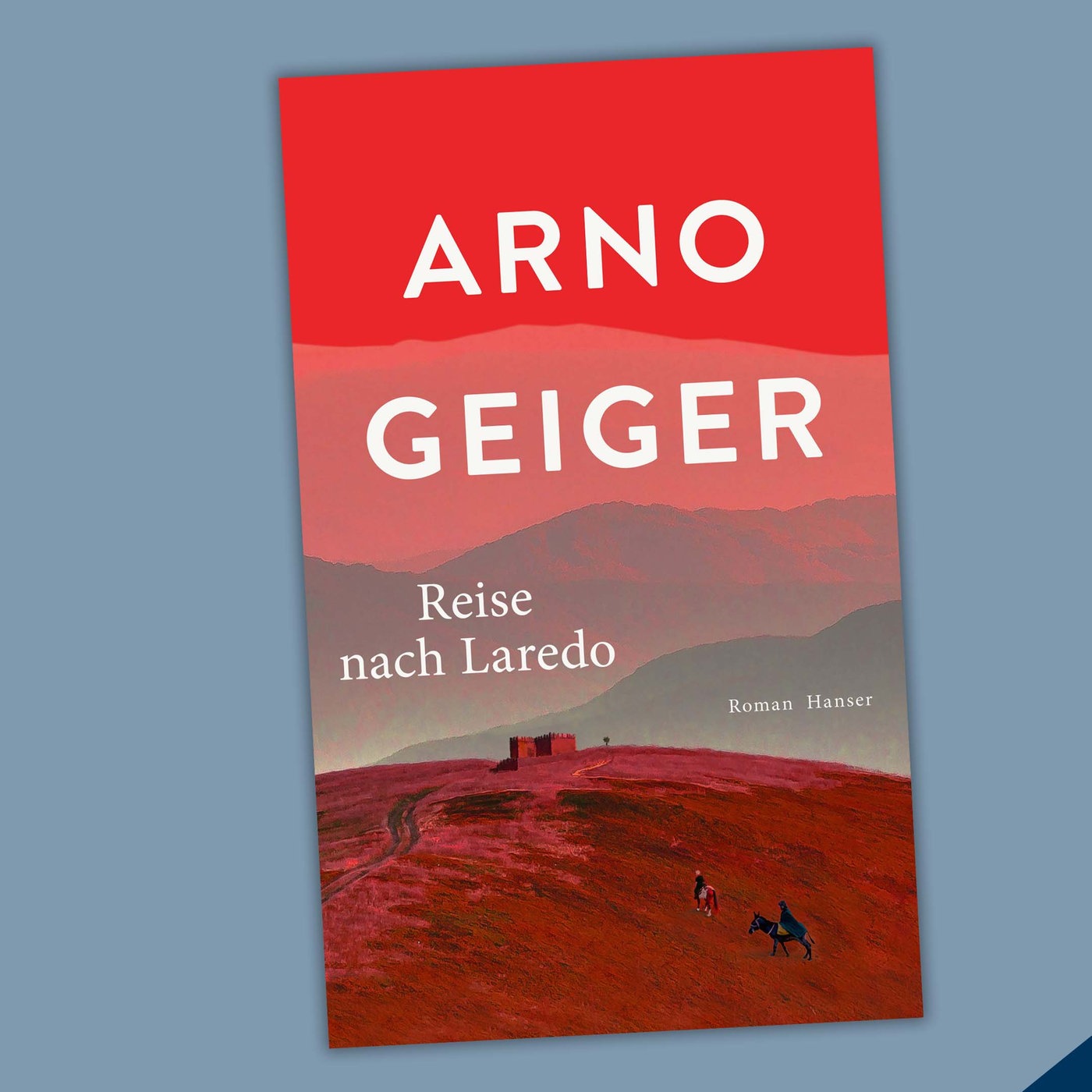 Arno Geiger - Reise nach Laredo