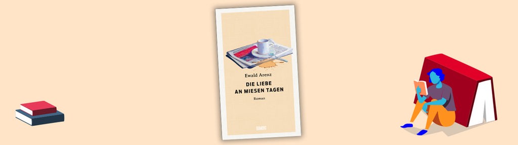 Cover "Ewald Arenz - Die Liebe an miesen Tagen"