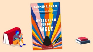 Das Cover von Tahmima Anams Buch "Unser Plan für die Welt"