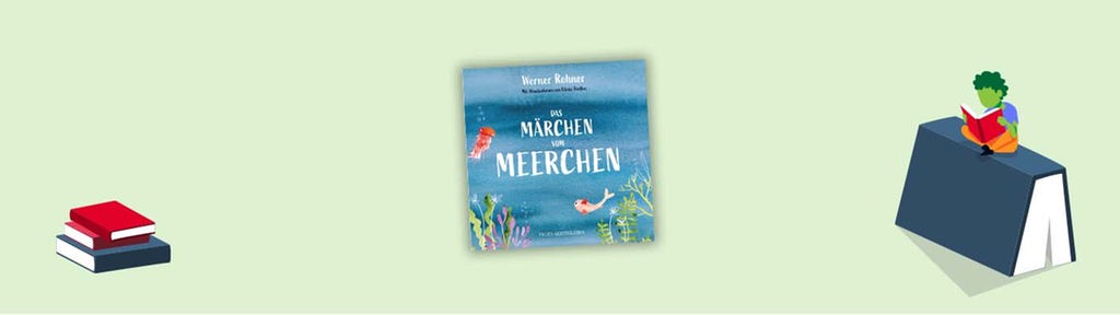Werner Rohner / Ulrike Steffen - Das Märchen vom Meerchen