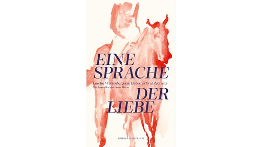 Buchcover "Eine Sprache der Liebe" von Loretta Würtenberger und Hubertus Graf Zedtwitz.