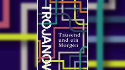 Das Buchcover "Tausend und ein Morgen" von Ilija Trojanow zeigt verschiedenfarbige Linien, die einander kreuzen und überlagern.