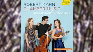 Robert Kahn - Chamber Music - Hohenstaufen Ensemble