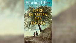 "Liebe in Zeiten des Hasses – Chronik eines Gefühls 1929-1939" von Florian Illies Cover