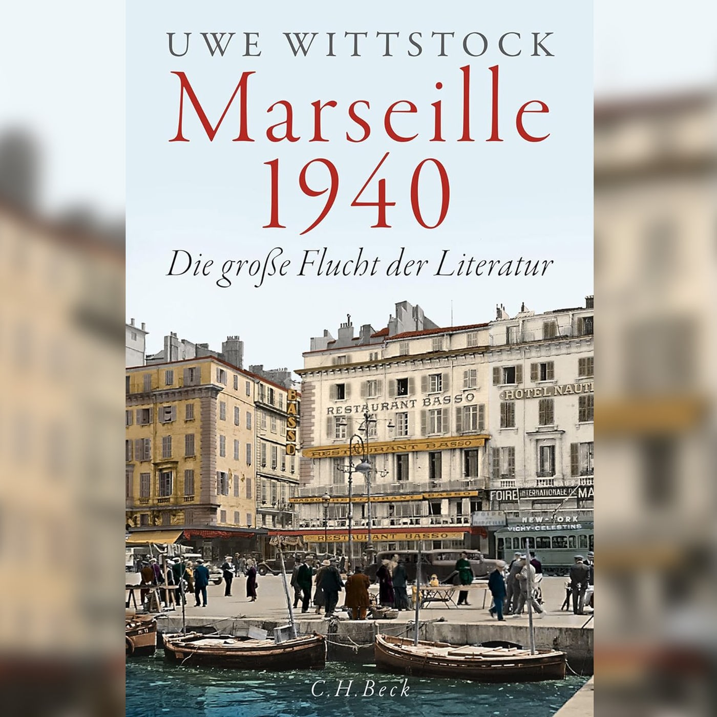 ”Marseille 1940 – Die große Flucht der Literatur” von Uwe Wittst