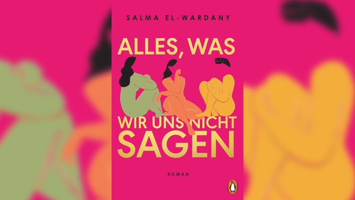 Buchcover: "Alles was wir uns nicht sagen" von Salma El-Wardany